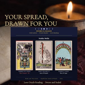 May include: A digital tarot card reading display titled YOUR SPREAD, DRAWN FOR YOU featuring three cards: The Chariot in reverse, the Ace of Wands, and the Ten of Cups. The layout includes the text Sworn & Sealed, Nadia Wells, and Love Oracle Reading.