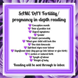 May include: A white rectangular sign with a purple border and purple rose background. The text reads: SAME DAY Fertility/pregnancy in-depth reading, followed by a list of items marked with purple hearts, ending with Reading will be sent through to inbox.
