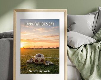 Happy Fathers Day, Soccor/Football, Affirmation Poster, Affirmation Print, Motivational Wall Art, Positive Mindset Decor, Forever My Coach