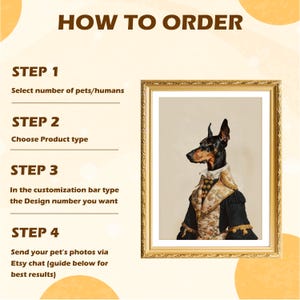 Op de afbeelding: Een ingelijst portret van een Dobermann in kleding uit de 18e eeuw. De tekst HOW TO ORDER, STEP 1 Select number of pets/humans, STEP 2 Choose Product type, STEP 3 In the customization bar type the Design number you want, STEP 4 Send your pet's photos via Etsy chat staat aan de linkerkant.