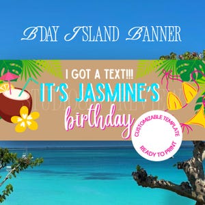 Può includere: Uno striscione rettangolare con sfondo beige, foglie di palma tropicali, una bevanda al cocco e un bikini giallo. Il testo recita: BDAY ISLAND BANNER, I GOT A TEXT!!! IT'S JASMINE'S birthday, e un timbro circolare dice: CUSTOMIZABLE TEMPLATE READY TO PRINT.