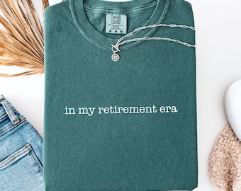 Comfort Colors® In My Retirement Era Shirt, Funny Retirement Gift, Happy Retired Tee, Retired Life Shirt, Retirement Party Gift