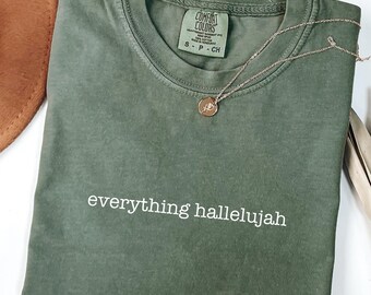 Everything Hallelujah Comfort Colors Shirt, Christian Faith Tee, Worship Quote Shirt, Minimal Religious T-Shirt