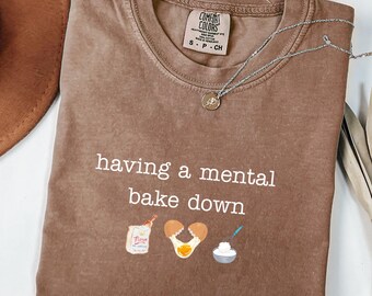Having a Mental Bake Down Comfort Colors Shirt, Funny Baking Tee, Baker Gift, Sourdough Shirt, Home Baker Gift