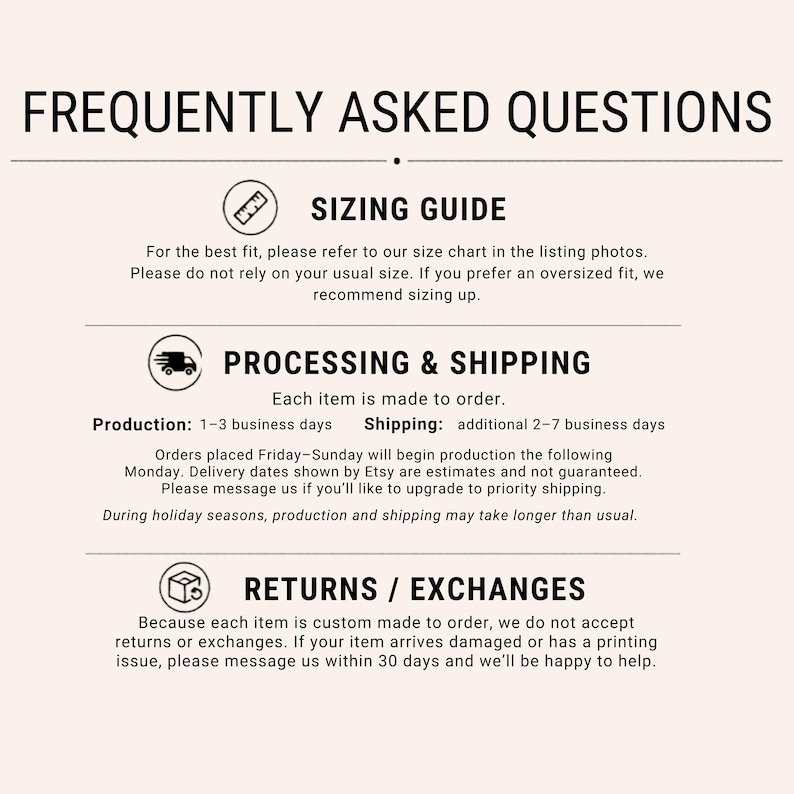 May include: A Frequently Asked Questions graphic with black text on a light background. It includes sections for Sizing Guide, Processing & Shipping, and Returns/Exchanges, each marked with a circular icon featuring a ruler, truck, or box.