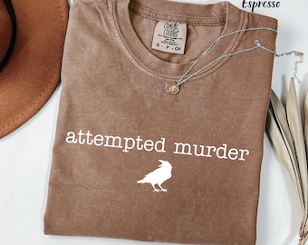 Attempted Murder Crow Shirt, Funny Bird Pun Tee, Comfort Colors Crow T-Shirt, Dark Humor Birder Gift, Birdwatcher Shirt