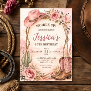 May include: A birthday invitation card featuring a pink cowboy hat, brown leather boots, cacti, and floral arrangements. The text reads: SADDLE UP! JOIN US AS WE CELEBRATE Jessica's 40TH BIRTHDAY JUNE 24 2026 OLD TOWN RANCH BARN 123 LONGHORN TRAIL AUSTIN, TX 78701 RSVP TO JESSICA 512-555-1234.