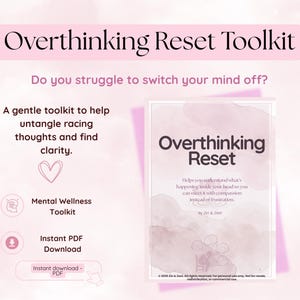 May include: A digital Overthinking Reset Toolkit in a light pink color scheme. The document features the title Overthinking Reset, text about mental wellness, and an illustration of a person sitting with thought bubbles. Includes PDF download icons.