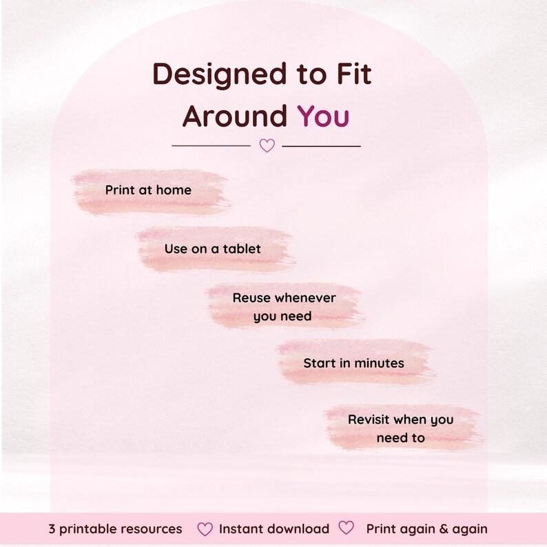 Pode incluir: Um gr&aacute;fico rosa claro com topo arqueado apresentando o texto Designed to Fit Around You e uma lista de recursos, incluindo Print at home, Use on a tablet, Reuse whenever you need, Start in minutes e Revisit when you need to.