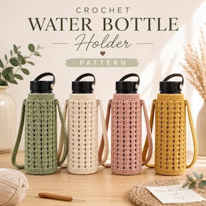 May include: Four crochet water bottle holders in sage green, cream, dusty rose, and mustard yellow, each featuring a black lid and a matching strap. The text CROCHET WATER BOTTLE Holder PATTERN is displayed above the four bottle holders.