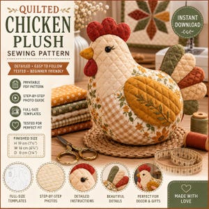 May include: A quilted chicken plush sewing pattern featuring a cream-colored body with floral and gingham patches, a red comb and wattle, and a multi-colored tail. Text includes QUILTED CHICKEN PLUSH SEWING PATTERN and finished size H 19 cm (7.5 in), W 16 cm (6.25 in), D 8 cm (3.25 in).