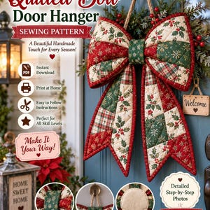 May include: A quilted bow door hanger sewing pattern featuring a large fabric bow with red, green, and cream holiday-themed prints. The text includes Quilted Bow Door Hanger, Sewing Pattern, A Beautiful Handmade Touch for Every Season, Instant Download, Print at Home, Easy to Follow Instructions, Perfect for All Skill Levels, Make It Your Way, Detailed Step-by-Step Photos, and PDF Pattern.