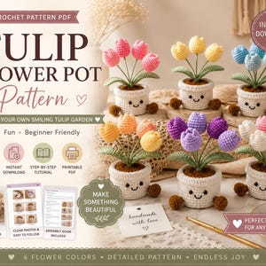 May include: A digital crochet pattern PDF titled TULIP FLOWER POT Pattern featuring instructions for creating smiling potted tulips. The image displays six finished crochet tulips in various colors, each in a white pot with a smiling face.