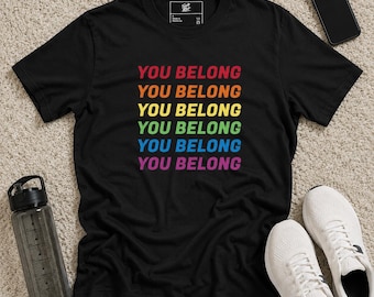 Vous appartenez à une chemise de fierté d'arc-en-ciel | T-shirt égalité LGBTQ inclusif