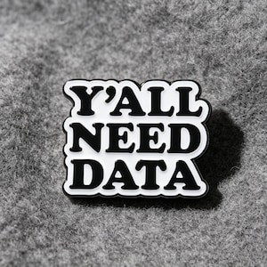 Y'all Need Data Enamel Pin, Funny Tech Quote Hard Enamel Black White Lapel Badge Brooch for Jacket Backpack, Programmer Gift for Data Lovers