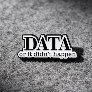 Data Or It Didn't Happen Enamel Pin, Funny Quote Hard Enamel Black White Lapel Badge Brooch for Laptop Backpack, Tech Lovers Gift Accessory
