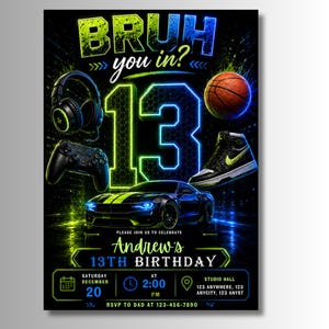 May include: A birthday invitation flyer featuring the text BRUH you in? and Andrew's 13TH BIRTHDAY. The design includes a large neon number 13, a black sports car, gaming headphones, a game controller, a basketball, and a high-top sneaker.