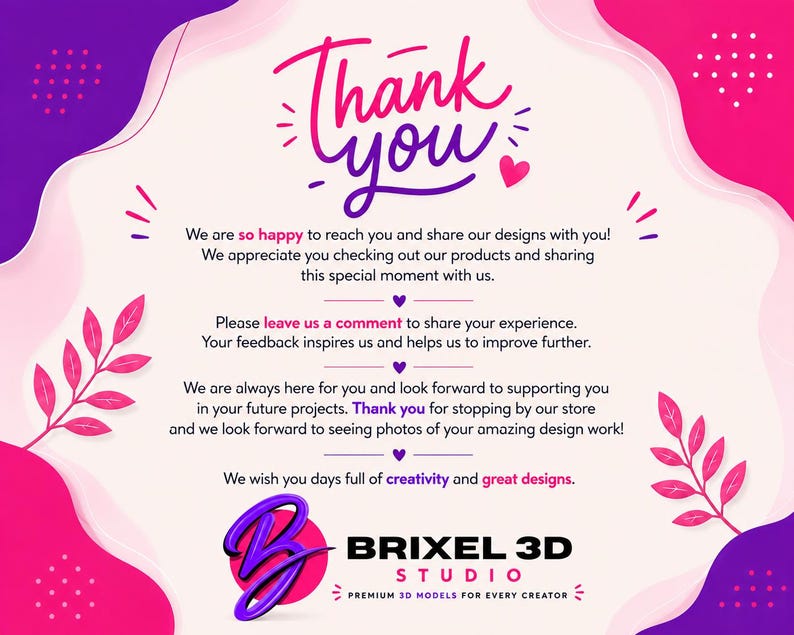 May include: A thank you card with a white background, pink and purple wavy borders, and pink leaf illustrations. The text reads: Thank you, We are so happy to reach you and share our designs with you! Brixel 3D Studio Premium 3D Models For Every Creator.