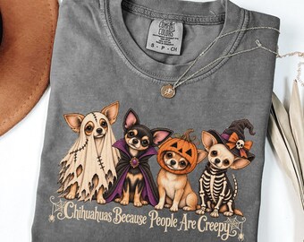 Chihuahuas Because People Are Creepy Shirt, Funny Chihuahua Halloween Tee, Spooky Dog Mom Gift, Cute Chihuahua Ghost Skeleton Vampire Shirt