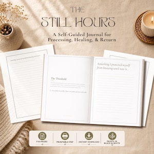 May include: A self-guided journal titled The Still Hours: A Self-Guided Journal for Processing, Healing, & Return. The open journal displays lined pages with the prompt, Something I protected myself from knowing until now is, and a section titled The Threshold.