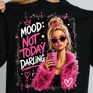 Sassy meme Inspired PNG Design | Not Today Darling Graphic | Trendy Fashion Doll Sublimation | Retro Pink Aesthetic T-Shirt Print | 300 DP