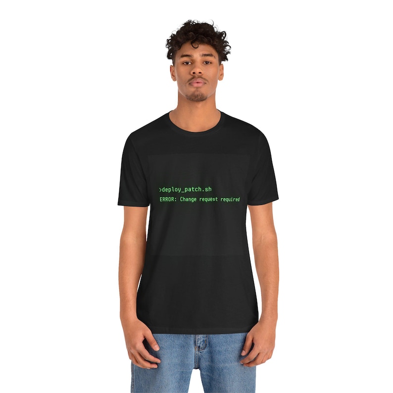deploy_patch.sh ERROR: Change request required T-Shirt | Programmer Terminal Code Tee image 4