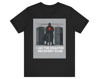 I Am The Disaster Recovery Plan T-Shirt | IT Sysadmin Data Center Tee