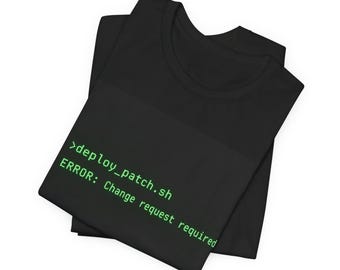 deploy_patch.sh ERROR: Change request required T-Shirt | Programmer Terminal Code Tee