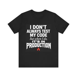 Programmer T-Shirt | "I Don't Always Test My Code" Dev Tee