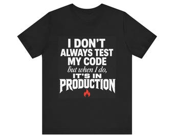 Programmer T-Shirt | "I Don't Always Test My Code" Dev Tee