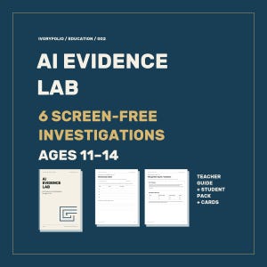 May include: An educational kit titled AI Evidence Lab featuring 6 screen-free investigations for ages 11-14. The set includes a teacher guide, student pack, and cards, displayed with a cover page and two internal worksheets on a dark blue background.