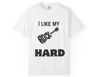 I Like My Rock Hard T-Shirt – Heavyweight Cotton Graphic Tee