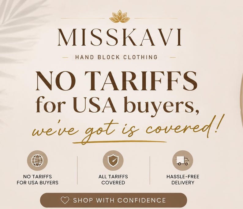 May include: A beige graphic sign featuring the text MISSKAVI HAND BLOCK CLOTHING, NO TARIFFS for USA buyers, we've got it covered!, NO TARIFFS FOR USA BUYERS, ALL TARIFFS COVERED, HASSLE-FREE DELIVERY, and SHOP WITH CONFIDENCE with a heart icon.