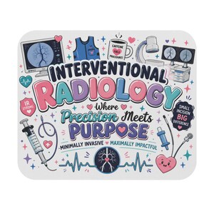 May include: A rectangular mousepad featuring the text Interventional Radiology Where Precision Meets Purpose, Minimally Invasive Maximally Impactful, and Small Incision Big Difference. Illustrations include medical imaging monitors, a syringe, a coffee mug, and a heart.