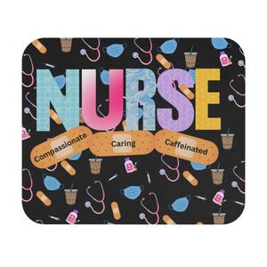 May include: A rectangular mouse pad with a black background featuring the word NURSE in large, multicolored letters. Below, three adhesive bandages display the words Compassionate, Caring, and Caffeinated. Stethoscopes, masks, and coffee cups are scattered throughout.