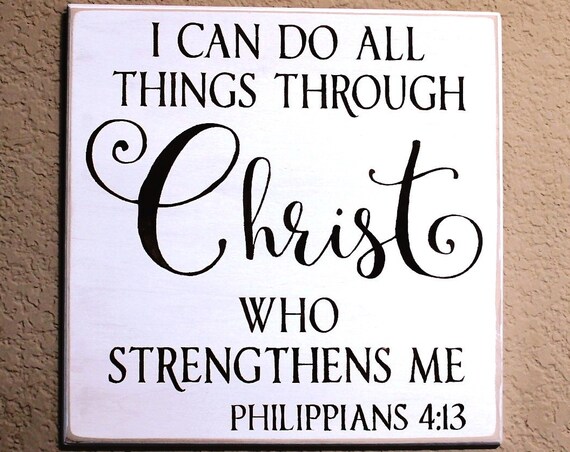 I can do all things through Christ who strengthens me. Philippians 4:13 - Painted Wooden sign - 12 x 12 - Hand painted - White and Brown