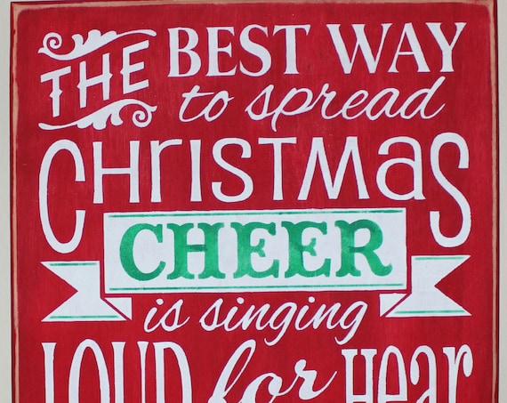 Wooden Christmas Sign-- The ELF MOVIE - The Best Way to Spread Christmas Cheer is Singing Loud for all to Hear - See pg 2 for more Christmas