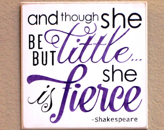 And though she be but little she is fierce - Hand Painted Wooden Sign - 12 x 12 - Purple, Gray and White - Nursery Decor - Baby Girl- Purple