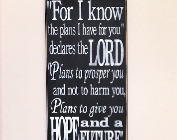For I know the Plans I have for you - Jeremiah 29 11 - Painted Wooden sign - 24 x 12 - Black chalk paint - White lettering - Hand painted