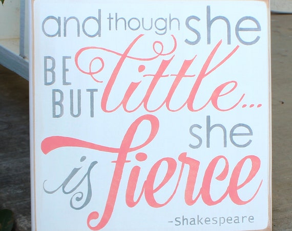 And though she be but little she is fierce - Hand Painted Wooden Sign - 12 x 12 - Peach and Gray - Girl's room - Nursery - Baby Girl