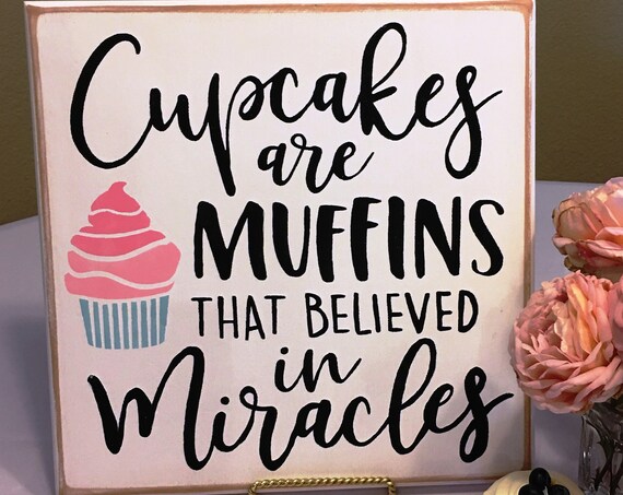 Cupcakes are Muffins that Believed in Miracles - Painted Wooden Sign - 12 x 12 - Cupcake sign - Hand Painted wooden signs - Bakery - Wedding