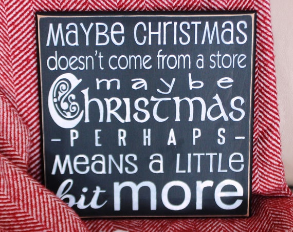 Mr. GRINCH / Maybe Christmas Doesn't come from a Store - 12 x 12 - Wooden Christmas sign - Black and White - Black Chalk Paint - Dr. Seuss