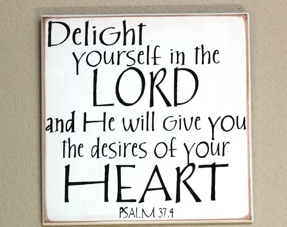 Delight Yourself in the LORD - Psalm 37 -Hand Painted Wooden sign - White with Black - 12 x 12 - Scripture sign - Bible Verse