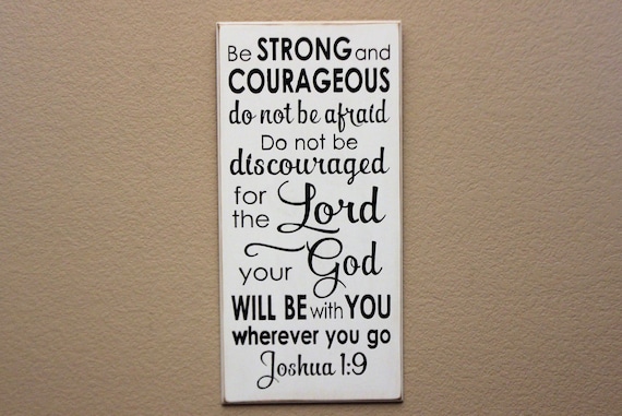 Be STRONG and COURAGEOUS do not be afraid. Do not be discouraged Joshua 1:9 - Wooden Sign - 24 x 12 - Hand Painted - Black & white