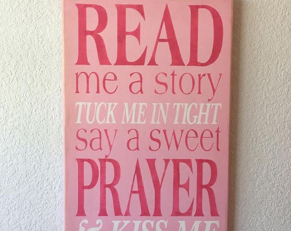 READ me a Story ~ Tuck me in tight ~ Say a sweet PRAYER ~ & KISS Me Goodnight - Painted Wooden Sign - Girl's Room - Pink - Hot pink - White