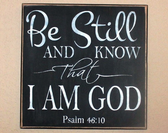 BE STILL and know that I am GOD from Psalm 46 10 - Painted wooden sign - Hand painted - 12 x 12 - Scripture Wall hanging - Black Chalk Paint