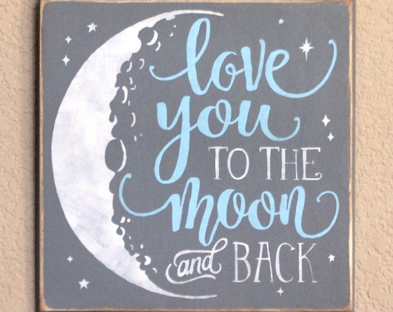 Love you to the MOON and back - Painted Wooden Sign - 12 x 12 - Hand painted sign - Gray Blue and White - Baby Boys Room - Nursery - Moon