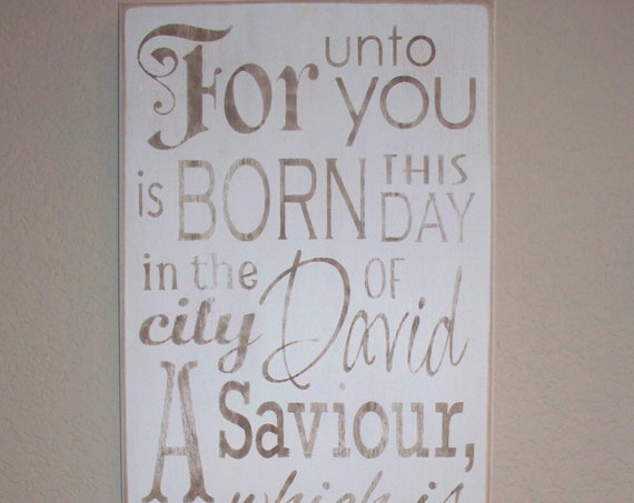 Wooden Christmas Sign - For unto you is BORN this DAY - Luke 2 - Large - 12 x 24 - White - slightly distressed - Scripture