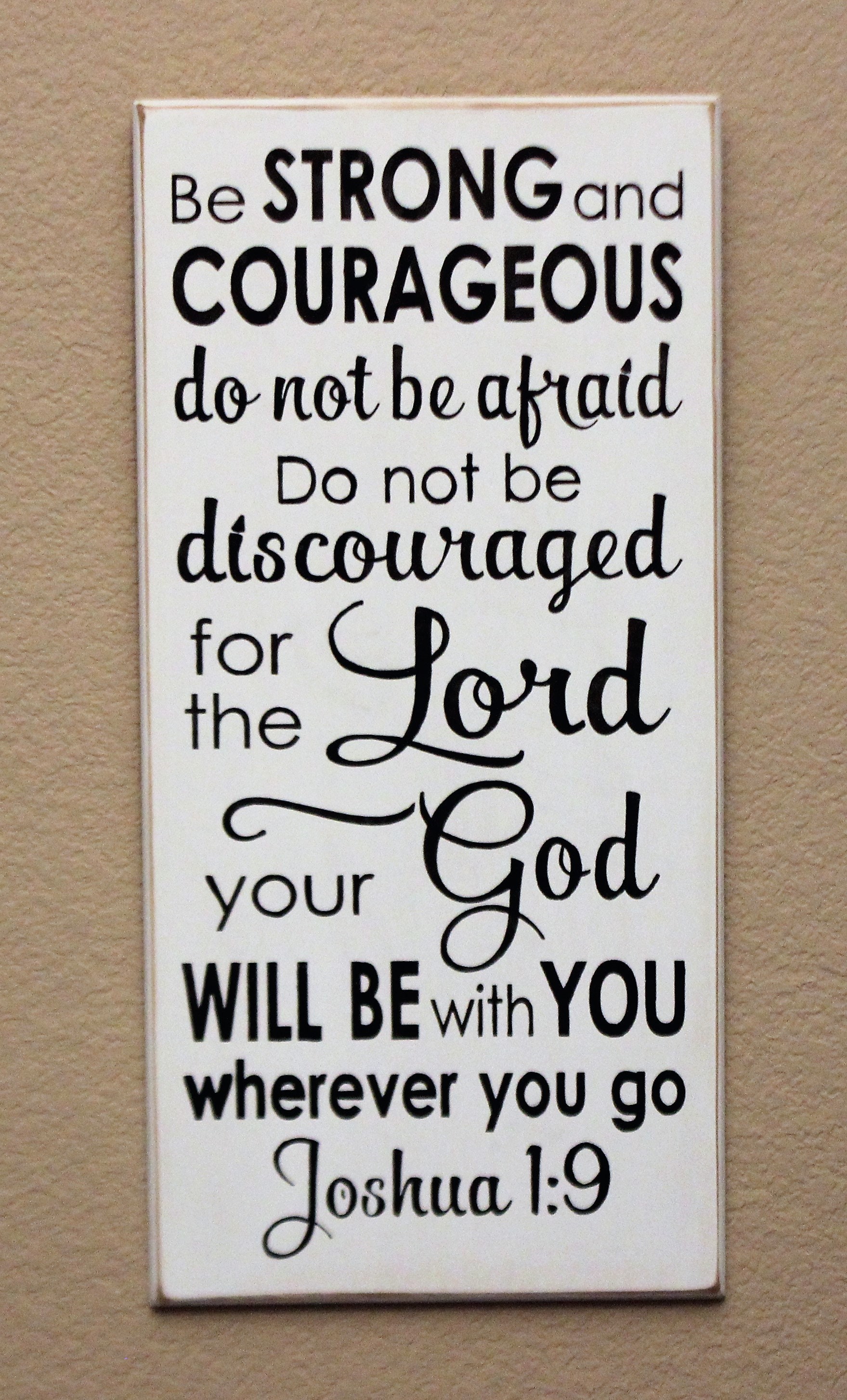 be strong and very courageous do not be afraid