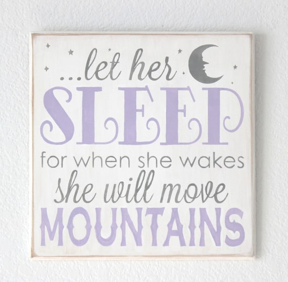 Let Her Sleep for When She Wakes She Will Move Mountains - Lavender - Gray - White - Hand Painted Wooden Sign - Baby Girl Nursery